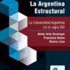 La Argentina Estructural La Universidad Argentina Siglo Xxi