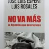 No Va Mas - La Argentina Que Destruyeron Espert
