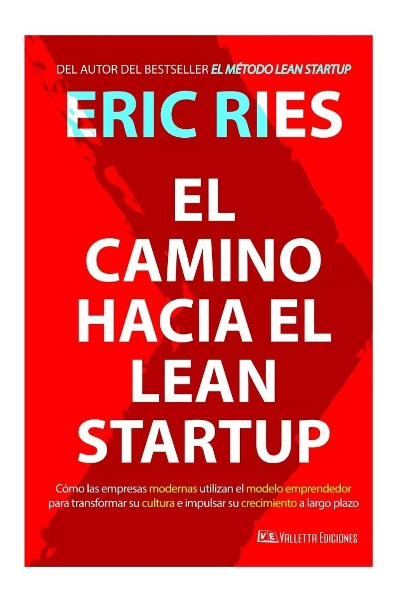 El Camino Hacia El Lean Startup Eric Ries