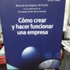 Como Crear Y Hacer Funcionar Una Empresa