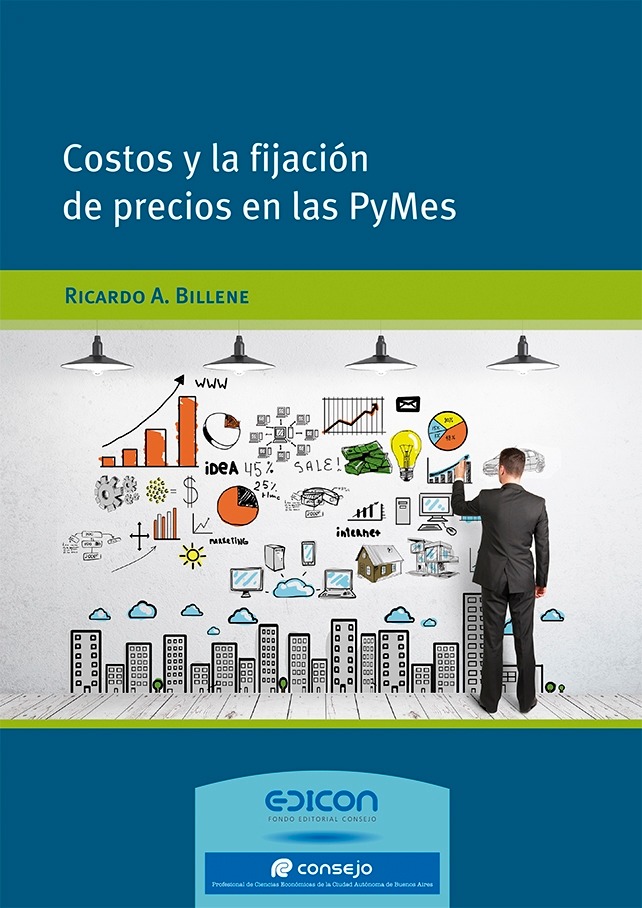 Costos Y La Fijacíon En Las Pymes.- Ricardo A. Billene