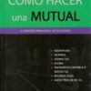 Cómo Hacer Una Mutual 6°ed Ampliada Y Actualizada