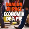 Economia De A Pie Damian Di Pace