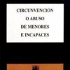 Circunvenion O Abuso De Menores E Incapaces
