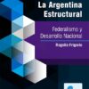 La Argentina Estructural Federalismo Y Desarrollo Nacional