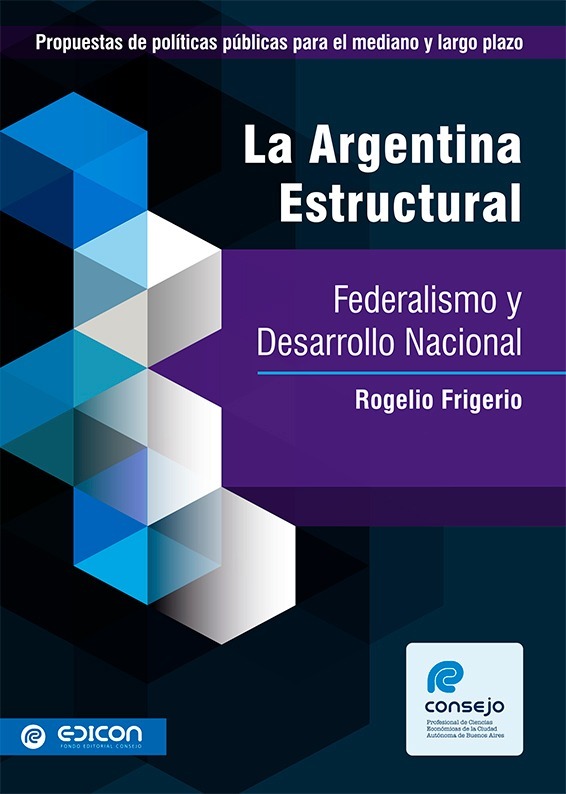 La Argentina Estructural Federalismo Y Desarrollo Nacional