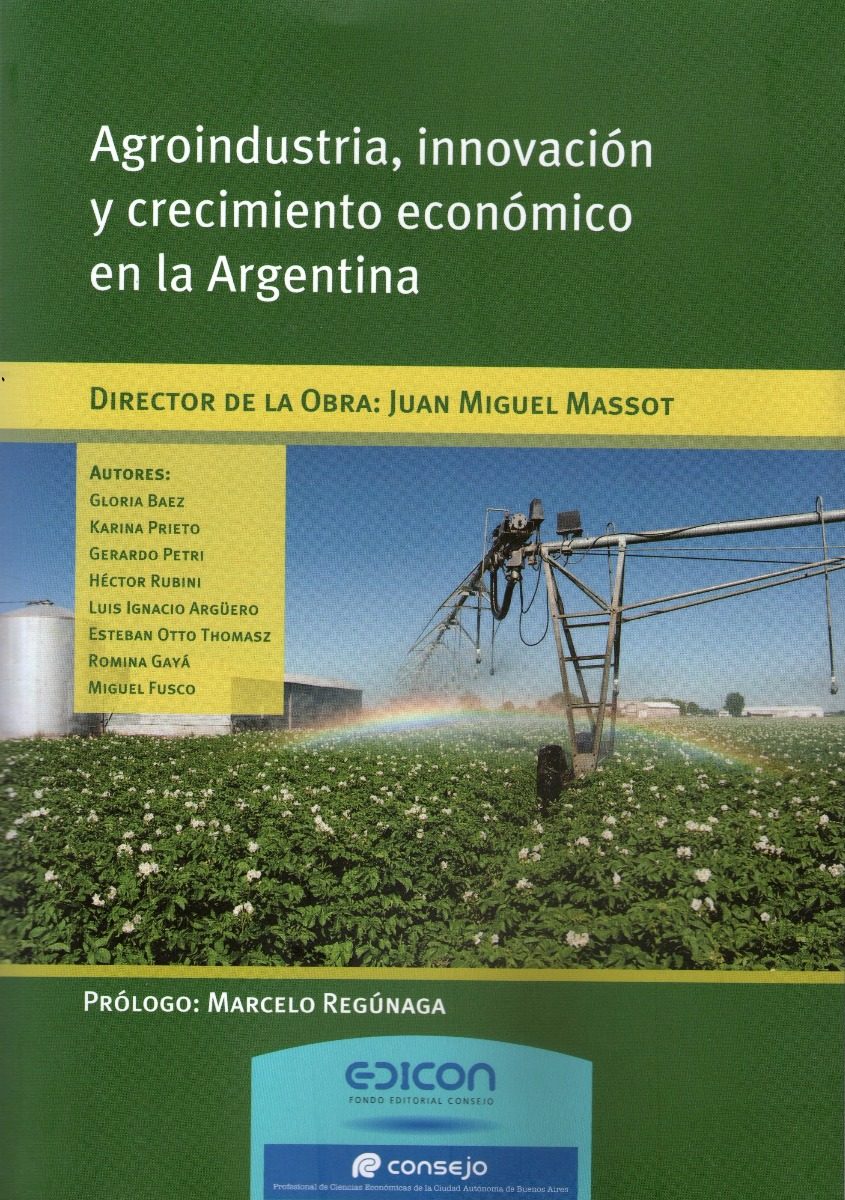 Agroindustria, Innovación Y Crecimiento Económico En La Arg