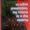 Chia Un Cultivo Precolombino, Hoy Historia De La Chia Modern