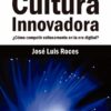 Cultura Innovadora Colección Itba Press Roces José Luis