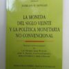 La Moneda Del Siglo Veinte Y La Política Monetaria No Conven