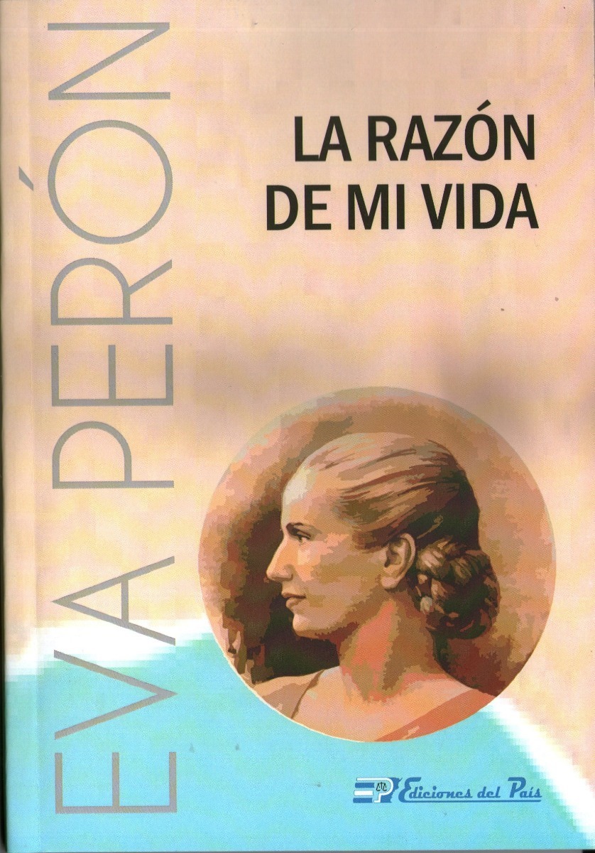 Eva Peron La Razon De Mi Vida