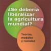 ¿se Deberia Liberalizar La Agricultura Mundial?
