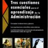 Tres Cuestiones Esenciales Para El Aprendizaje De La Adm