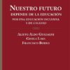 Nuestro Futuro Depende De La Educacion