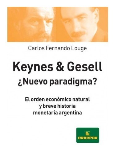 Keynes & Gesell, ¿nuevo Paradigma? - Carlos Fernando Louge