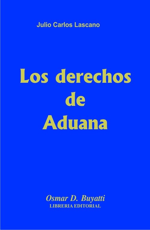 Los Derechos De Aduana Encuadernado Julio Lascano