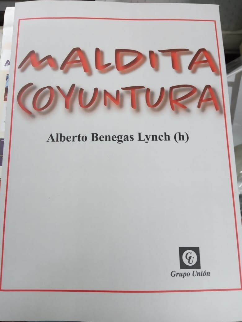 Maldita Coyuntura Alberto Benegas Lynch