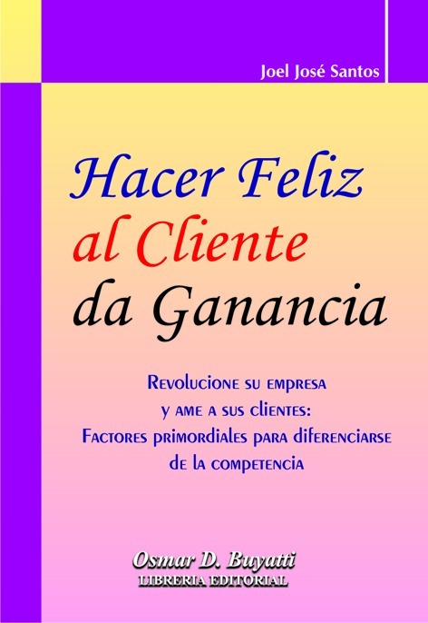 Hacer Feliz Al Cliente Da Ganancia Joel Santos