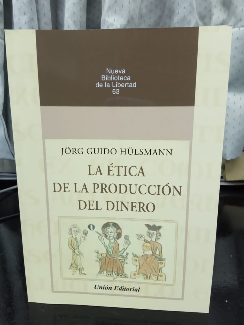 La Ética De La Producción Del Dinero Jörg Guido Hülsmann