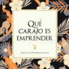 Qué Carajo Es Emprender. Bendito Emprendiacado. Chamorro