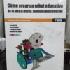 Como Crear Un Robot Educativo - Fernández Cueto