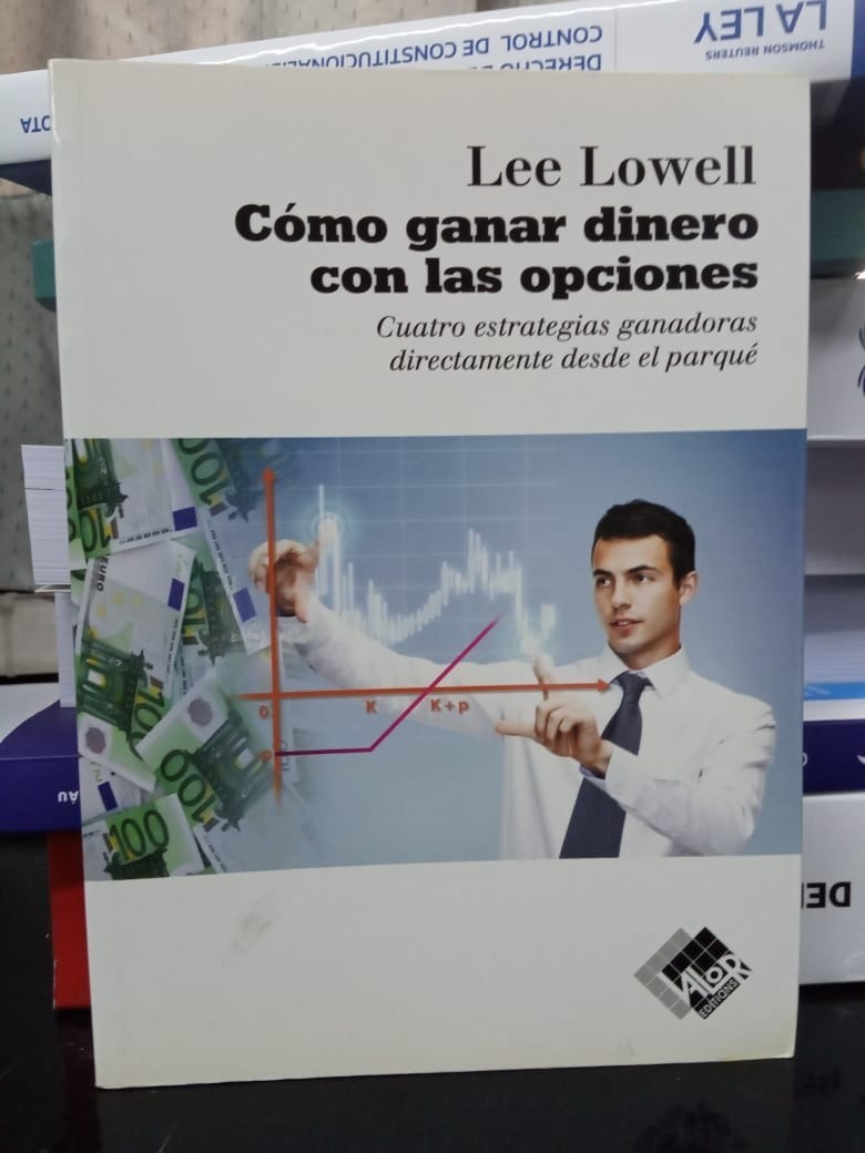 Como Ganar Dinero Con Las Opciones Lee Lowell