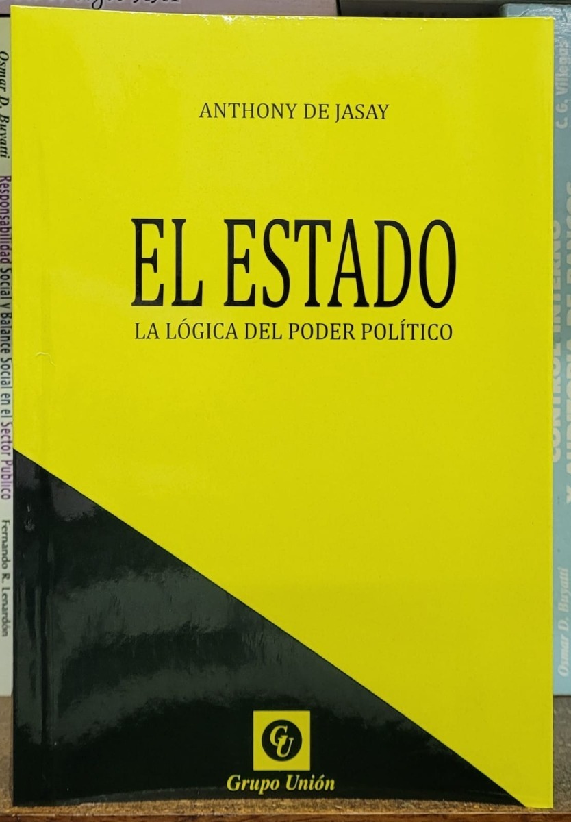 El Estado - La Lógica Del Poder Político - Anthony De Jasay