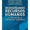 Rediseñando Recursos Humanos El Futuro De La Gestión Troilo