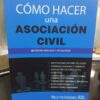 Como Hacer Una Asociacion Civil Ultima Edicion