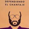 Defendiendo El Chantaje - Walter Block