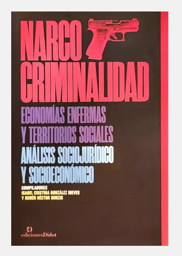 Narco Criminalidad Economías Enfermas - Gonzalez Nieves -