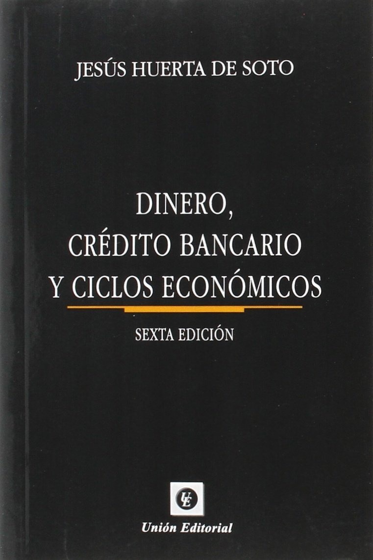 Dinero Crédito Bancario Y Ciclos Económicos - Huerta De Soto