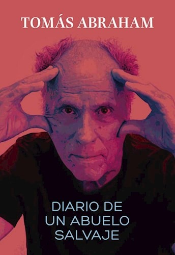 Diario De Un Abuelo Salvaje