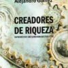 Creadores De Riqueza - Alejandro Gomez