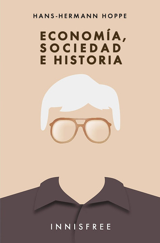 Libro Economía,sociedad E Historia, De Hans-hermann, Hoppe. Editorial Innisfree, Tapa Blanda (2022) - Imagen 2