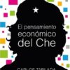El Pensamiento Economico Del Che