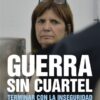 Guerra Sin Cuartel - Patricia Bullrich