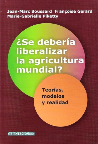 Se Deberia Liberalizar La Agricultura Mundial?, De Boussard Jean-marc. Editorial Orientacion Grafica En Español