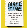 Make Time [ Cómo Enfocarte En Lo Que Importa Cada Día ]