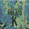 La Decadencia Del Relato K - Dario Loperfido