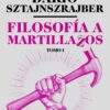 Filosofia A Martillazos - Tomo 1, De Sztajnszrajber, Darío. Editorial Paidós, Tapa Blanda En Español, 2019