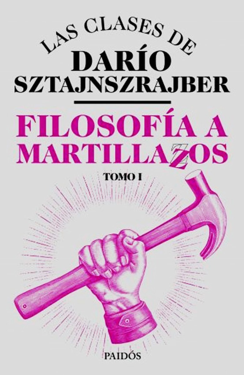 Filosofia A Martillazos - Tomo 1, De Sztajnszrajber, Darío. Editorial Paidós, Tapa Blanda En Español, 2019