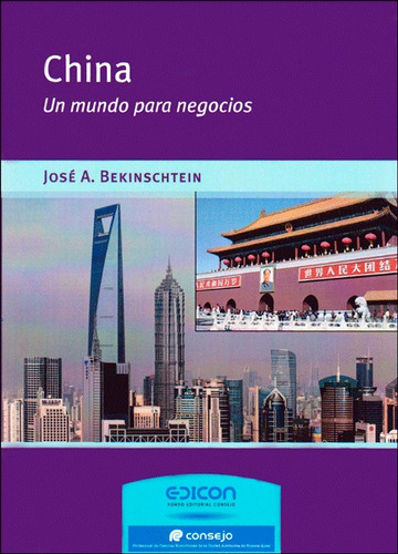 Libro China. Un Mundo Para Negocios, De José A. Bekinschtein. Editorial Distrididactika, Tapa Blanda (2012)
