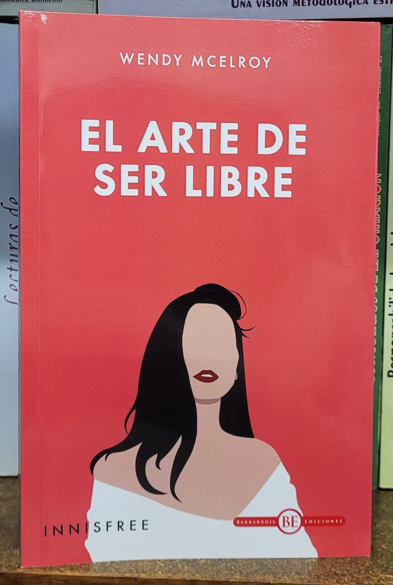 El Arte De Ser Libre Wendy Mcelroy