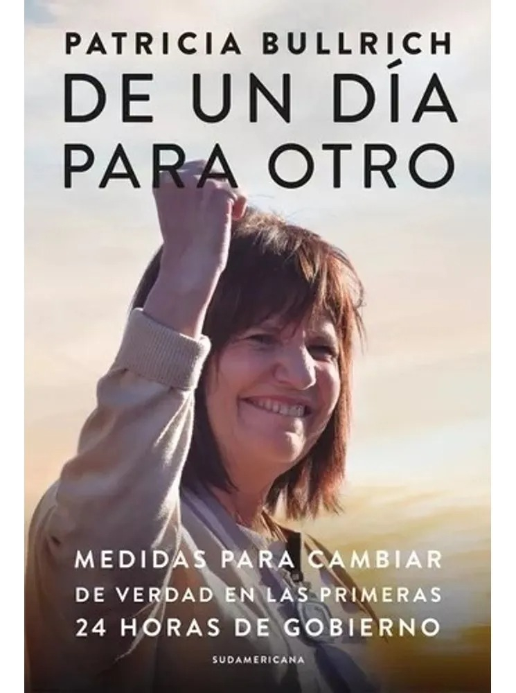 De Un Dia Para Otro Patricia Bullrich