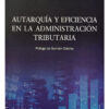Autarquía Y Eficiencia En La Administración Tributaria