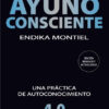 Ayuno Consciente - Revisada Y Actualizada - Endika Montiel