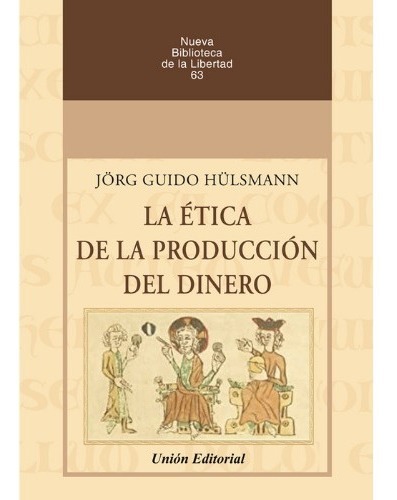 La Ética De La Producción Del Dinero - Hulsmann