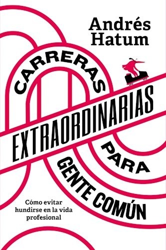 Carreras Extraordinarias Para Gente Común - Andrés Hatum