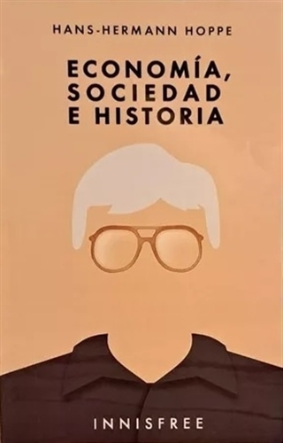 Libro Economía,sociedad E Historia, De Hans-hermann, Hoppe. Editorial Innisfree, Tapa Blanda (2022)